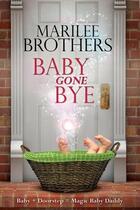 Couverture du livre « Baby gone bye » de Marilee Brothers aux éditions Bellebooks