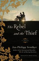 Couverture du livre « THE REBEL AND THE THIEF » de Jan-Philipp Sendker aux éditions Other Press