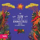 Couverture du livre « The sun and the rhinoceros » de Ndalu De Almeida et Catalina Vasquez aux éditions Tate Gallery