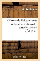 Couverture du livre « Oeuvres de Boileau : avec notes et imitations des auteurs anciens (Éd.1858) » de Nicolas Boileau aux éditions Hachette Bnf