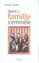 Couverture du livre « Quand La Famille S'Emmele » de Hefez-S+Laufer-D aux éditions Hachette Litteratures