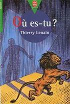 Couverture du livre « Où es-tu ? » de Thierry Lenain aux éditions Le Livre De Poche Jeunesse