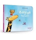 Couverture du livre « Zékéyé est tout petit » de Nathalie Dieterle aux éditions Hachette Enfants