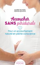 Couverture du livre « Accoucher sans péridurale : Pour un accouchement naturel en pleine conscience » de Aurelie Surmely aux éditions Larousse