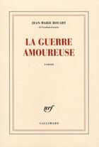 Couverture du livre « La guerre amoureuse » de Jean-Marie Rouart aux éditions Gallimard