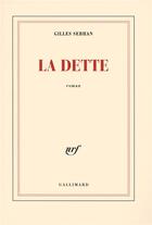 Couverture du livre « La dette » de Gilles Sebhan aux éditions Gallimard