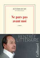 Couverture du livre « Ne pars pas avant moi » de Jean-Marie Rouart aux éditions Gallimard