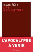 Couverture du livre « Vivre la fin des temps » de Slavoj Zizek aux éditions Flammarion