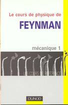 Couverture du livre « Le cours de physique de Feynman ; mécanique t.1 » de Richard Feynman et Robert Leighton et Matthew Sands aux éditions Dunod