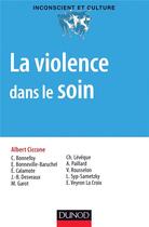 Couverture du livre « La violence dans le soin » de Albert Ciccone aux éditions Dunod