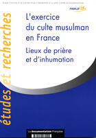 Couverture du livre « L'exercice du culte musulman en france - lieux de priere et d'inhumation » de  aux éditions Documentation Francaise