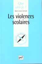 Couverture du livre « Violences scolaires (les) » de Jean Lorrain aux éditions Que Sais-je ?