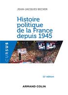 Couverture du livre « Histoire politique de la France depuis 1945 (11e édition) » de Jean-Jacques Becker aux éditions Armand Colin