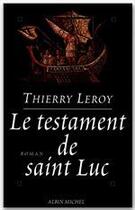 Couverture du livre « Le testament de saint Luc » de Thierry Leroy aux éditions Albin Michel