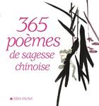 Couverture du livre « 365 poèmes de sagesse chinoise » de Herve Collet et Wing Fun Cheng aux éditions Albin Michel