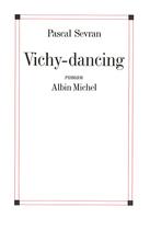 Couverture du livre « Vichy-dancing » de Sevran Pascal aux éditions Albin Michel