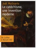 Couverture du livre « Le catéchisme, une invention moderne » de Joel Molinario aux éditions Bayard