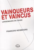 Couverture du livre « Vainqueurs et vaincus ; lendemains de crise » de Francois Heisbourg aux éditions Stock