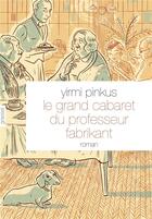 Couverture du livre « Le grand cabaret du professeur Fabrikant » de Yirmi Pinkus aux éditions Grasset