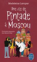 Couverture du livre « Une vie de pintade à Moscou ; portraits piquants des Moscovites » de Madeleine Leroyer aux éditions Le Livre De Poche