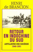 Couverture du livre « Retour en indochine du sud artilleurs des rizieres, 1946-1951 » de Brancion Henri De aux éditions Presses De La Cite