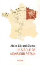 Couverture du livre « Le Siecle De Monsieur Petain » de Alain-Gerard Slama aux éditions Perrin