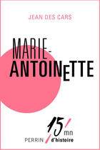 Couverture du livre « Marie-Antoinette » de Jean Des Cars aux éditions Perrin