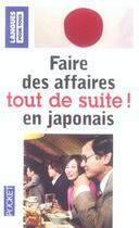 Couverture du livre « Faire des affaires tout de suite en japonais » de Yuko Namiki aux éditions Pocket