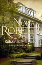 Couverture du livre « Retour au Maryland t.2 ; la rage au coeur » de Nora Roberts aux éditions Harlequin