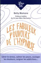 Couverture du livre « Les fabuleux pouvoirs de l'hypnose » de Betty Mamane aux éditions J'ai Lu