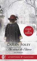 Couverture du livre « Les Knight Tome 3 : Au coeur de l'hiver » de Gaelen Foley aux éditions J'ai Lu