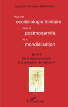 Couverture du livre « Pour une ecclésiologie Tome 2 ; trinitaire dans la postmodernité et la mondialisation ; de la deconstruction à la réception du Vatican » de Augustin Ramazani Bishwende aux éditions Editions L'harmattan