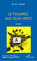 Couverture du livre « Le touareg aux yeux verts » de Idir Ait-Amara aux éditions Editions L'harmattan