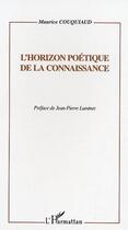 Couverture du livre « L'horizon poetique de la connaissance » de Maurice Couquiaud aux éditions Editions L'harmattan