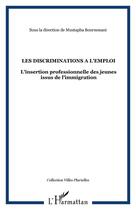 Couverture du livre « Les discriminations à l'emploi : l'insertion professionnelle des jeunes issus de l'immigration » de Mustapha Bourmmani aux éditions Licorne