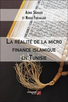 Couverture du livre « La réalité de la micro finance islamique enTunisie » de Asma Sghaier et Nadia Farjallah aux éditions Editions Du Net