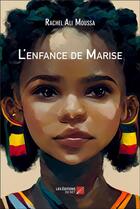 Couverture du livre « L'enfance de Marise » de Rachel Ali Moussa aux éditions Editions Du Net