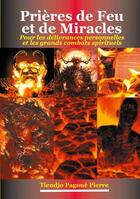 Couverture du livre « Prières de feu et de miracles : pour les délivrances personnelles et des grands combats spirituels » de Pierre Tiendjo Pagoue aux éditions Books On Demand