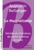 Couverture du livre « Le magnétisme » de Augustin Bellan aux éditions Ligaran
