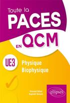 Couverture du livre « Physique-biophysique ; UE3 toute la PACES en QCM » de Vincent Gihot et Raplael Donzel aux éditions Ellipses