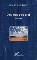 Couverture du livre « Bleus au ciel » de Marie-Christine Quentin aux éditions L'harmattan