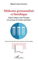 Couverture du livre « Médecine personnalisée et bioéthique ; enjeux éthiques dans l'échange et le partage des données génétiques » de Henri-Corto Stoekle aux éditions L'harmattan