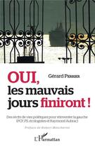 Couverture du livre « Oui, les mauvais jours finiront ! des récits de vies politiques pour reinventer la gauche » de Gerard Perrier aux éditions L'harmattan