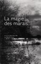 Couverture du livre « La magie des marais » de Jean-Marc Piel et Benoit Canu aux éditions Cahiers Du Temps