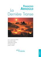 Couverture du livre « La dernière transe » de Francois Arnould aux éditions Jets D'encre