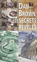 Couverture du livre « Dan Brown, les secrets révélées » de Daniel Brun aux éditions In Edit(s)