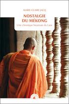 Couverture du livre « La nostalgie du Mékong ; chronique heureuse du Laos » de Marie-Claire Jacq aux éditions Transboreal