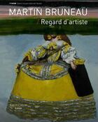 Couverture du livre « Martin Bruneau ; regard d'artiste » de Martin Bruneau aux éditions Bernard Chauveau