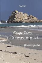 Couverture du livre « Carpe Diem : Carpe Diem ou le temps retrouvé » de Gaëlle Gestin aux éditions Ella Editions