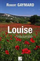 Couverture du livre « Louise l'insoumise » de Robert Gaymard aux éditions Campanile